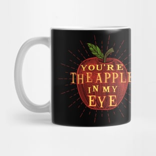 YOU'RE APPLE IN MY EYE Mug